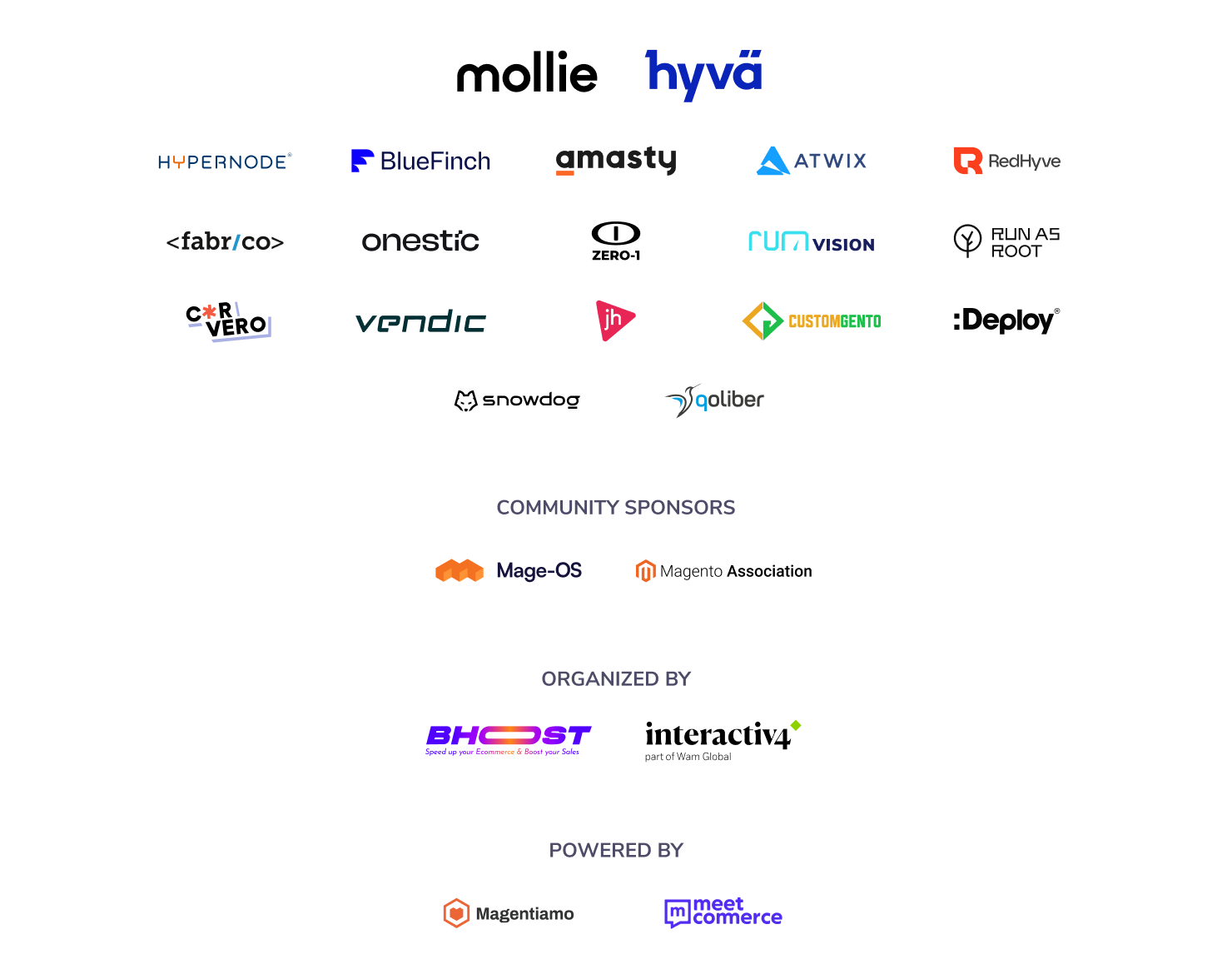 Sponsors of Hyvä Developers Paradise: mollie, hyvä, Hypernode, BlueFinch, amasty, ATWIX, RedHyve, fabrico, onestic, ZERO-1, RUMvision, run_as_root, Corvero, vendic, jh agency, CustomGento, Deploy, Snowdog, qoliber, Mage-OS, Magent Association, Bhoost, interactiv4, Magentiamo, Meet Commerce.